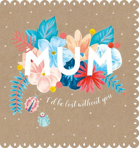 Mum I'd be lost without you Mothers Day Card by The Artfile - ash-dove