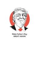 Funny Trump Fathers Day Card The Artfile