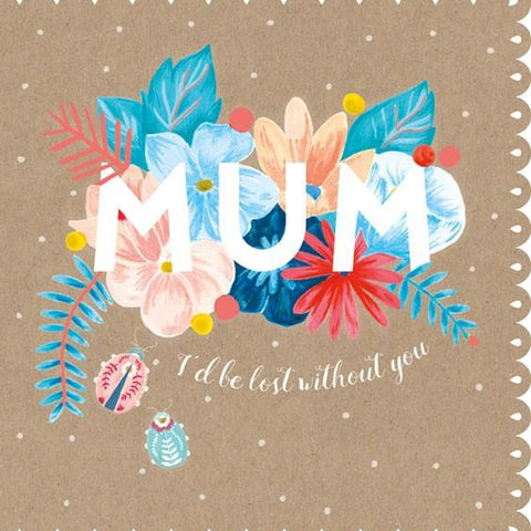 Mum I'd be lost without you Mothers Day Card by The Artfile - ash-dove